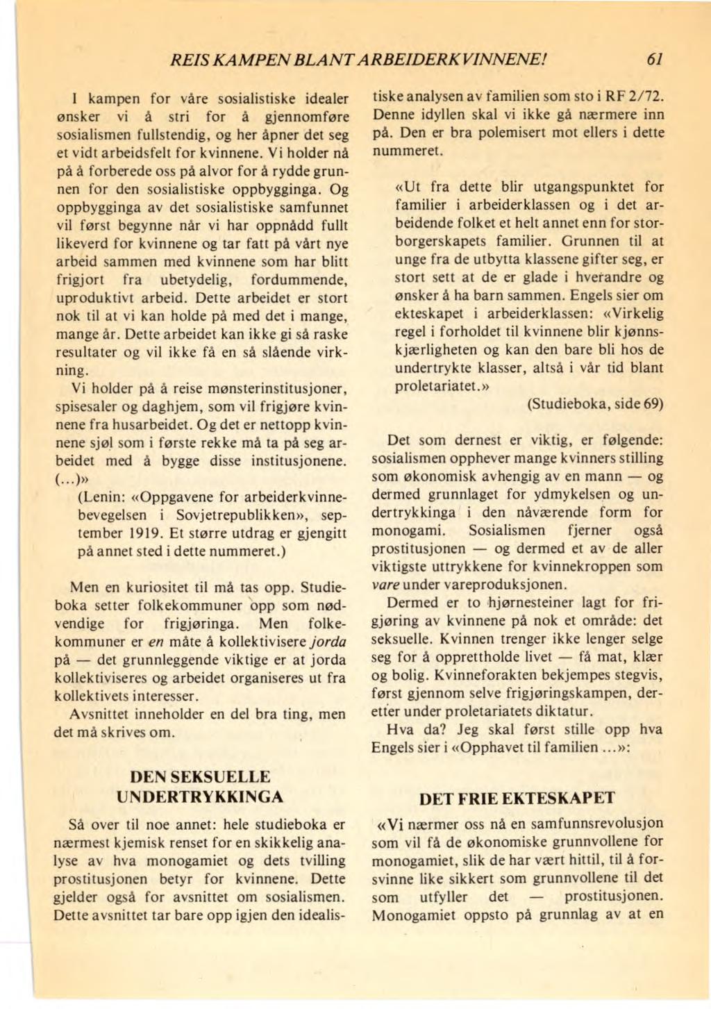 REIS KAMPEN BLANT ARBEIDERKVINNENE! 61 I kampen for våre sosialistiske idealer ønsker vi å stri for å gjennomføre sosialismen fullstendig, og her åpner det seg et vidt arbeidsfelt for kvinnene.