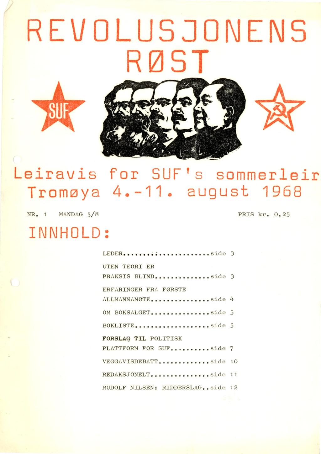 REVOLUSJONENS RØST Leiravis for SUF'S sommerleir Tromøya 4.-11. august 1968 NR. 1 MANDAG 5/8 PRIS kr.