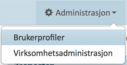 6) For virksomhetsadministratorer 6.1) Opprett ekstra brukere Klikk på «Administrasjon» øverst på siden og velg «Brukerprofiler».