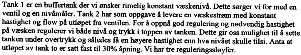 Oppgave 1 Reguleringsteknikk (30%) Anta følgende prosess Figur t Tank er en buffertank der vi ønsker rimelig konstant væskenivå.