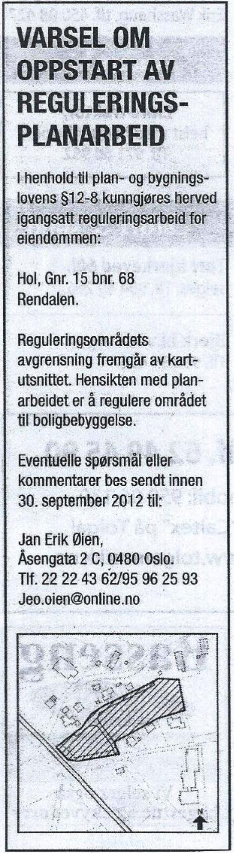 7 6 PLANPROSESSEN Oppstartsmøte Avholdt 28.07.2011. Kunngjøring om oppstartet planarbeid Avisannonse stod på trykk i Østlendingen 31.08.2012.