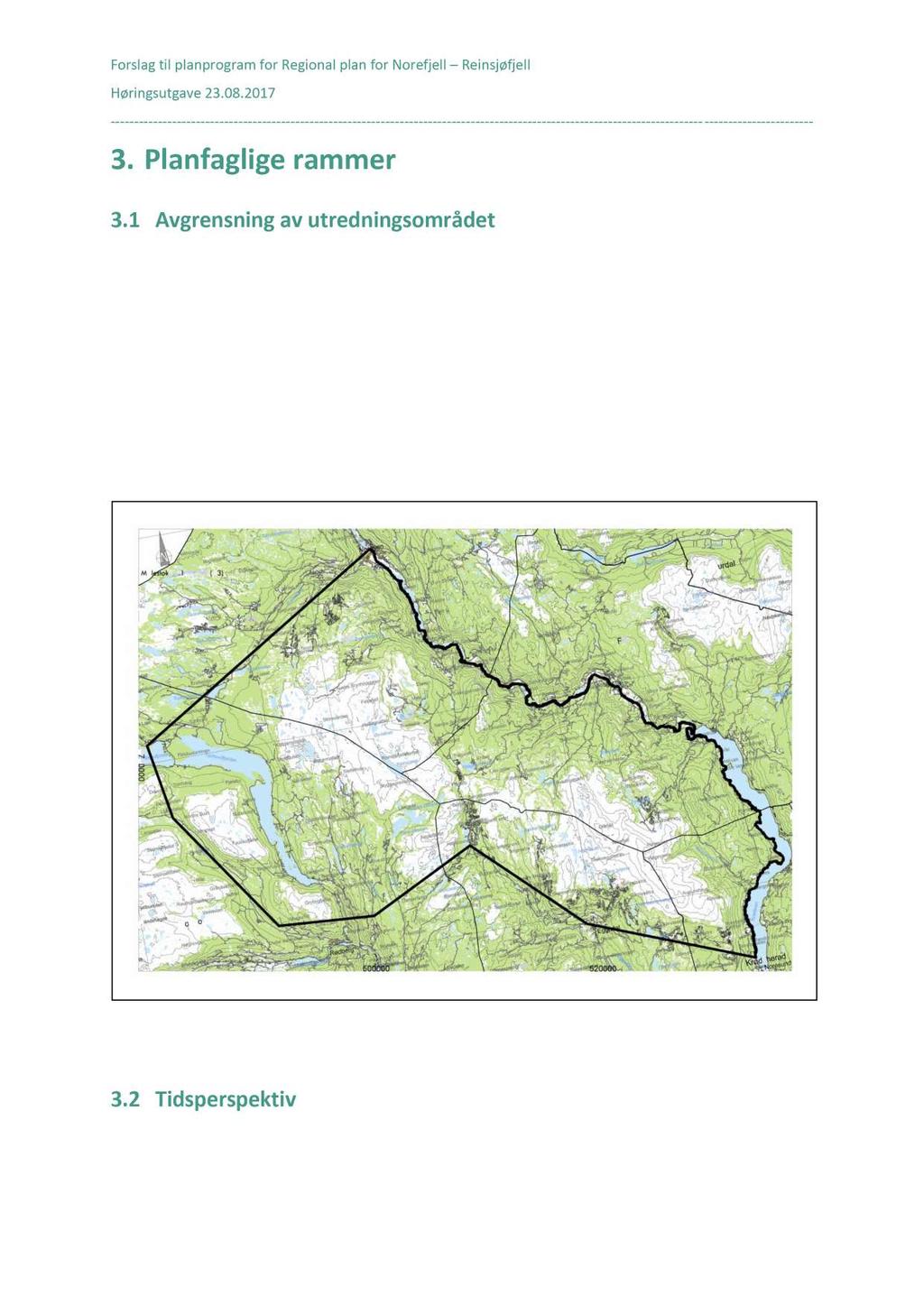 3. Planfaglig rammr 3.1 Avgrnsning av utrdningsområdt Utrdningsområdt r mr omfattnd nn dt som til slutt vil bli dfinrt som plangrns og planområd.