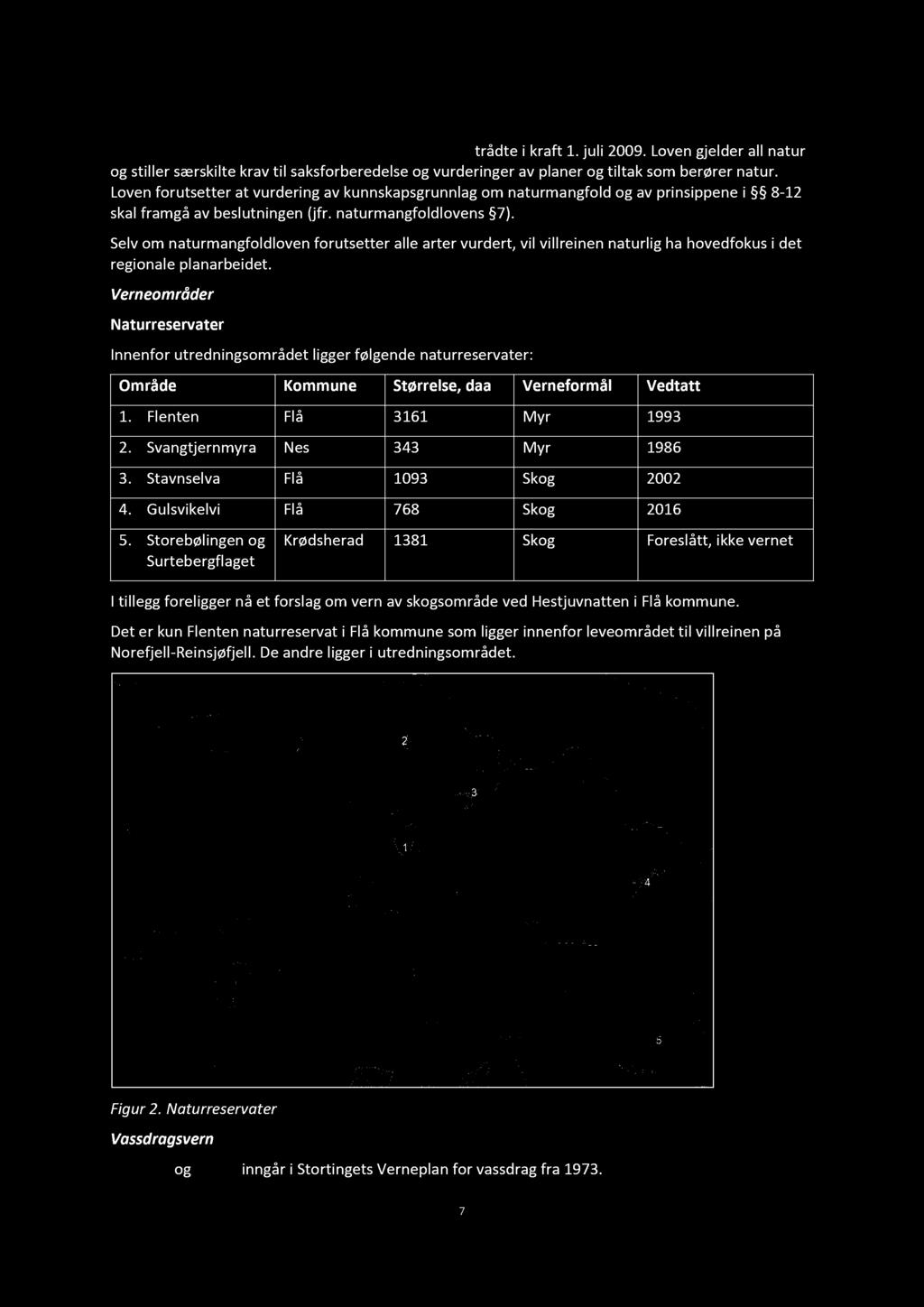 Slv om naturmangfoldlovn forutsttr all artr vurdrt, vil villrinn naturlig ha hovdfokus i dt rgional planarbidt.