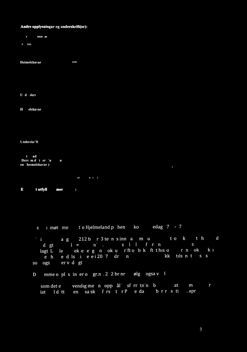 Andre og underskrift(er): oppysningar Andre oppysningar a» rcttshavamr (for eksempe betydning), ' - //////,7; f/å/åå /4 /' /1/L 7,7 ///L//. 11,. ; z u; z3 ' 1/ " z;_,.