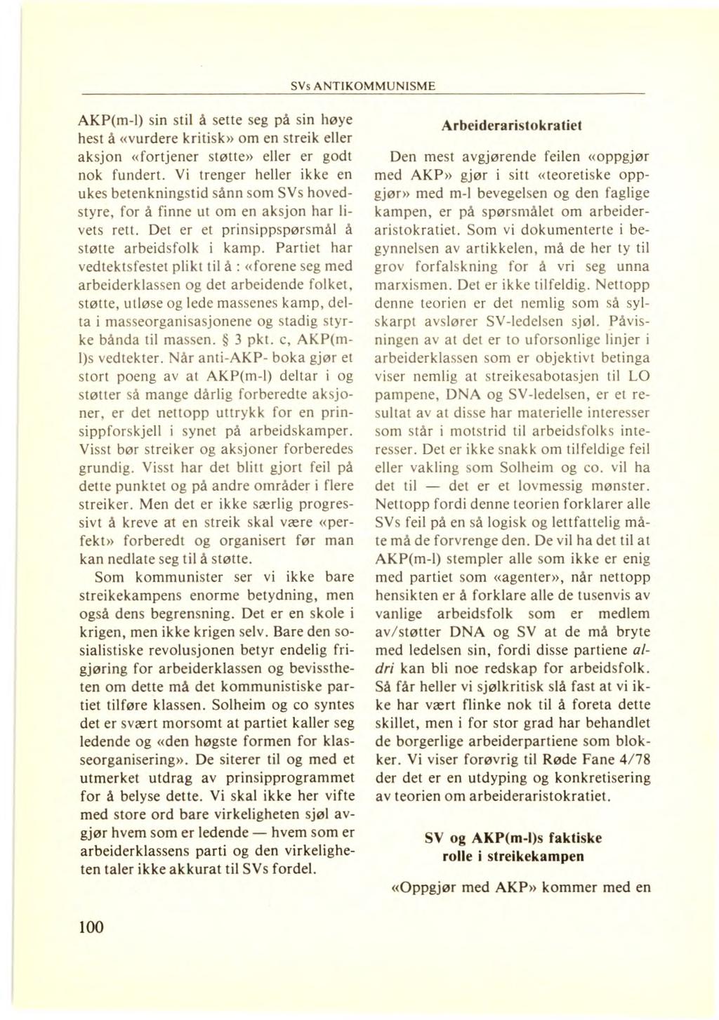 SVs ANTIKOMMUNISME AKP(m-1) sin stil å sette seg på sin høye hest å «vurdere kritisk» om en streik eller aksjon «fortjener støtte» eller er godt nok fundert.