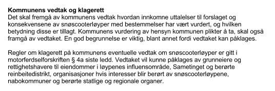 Kommunens vedtak og klagerett Sundsfjordfjellet Hytteforening: Hytteforeningens merknader går ut på mangel på parkeringsplasser og bekymringer om at SKS kan stenge veien ved Myra.