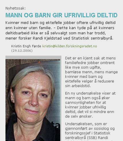 Mann og barn gir ufrivillig deltid Det blir bare sånn Familie øker sannsynligheten for at kvinner ender opp med deltidsarbeid, selv om de oppgir at de gjerne skulle jobbet mer.