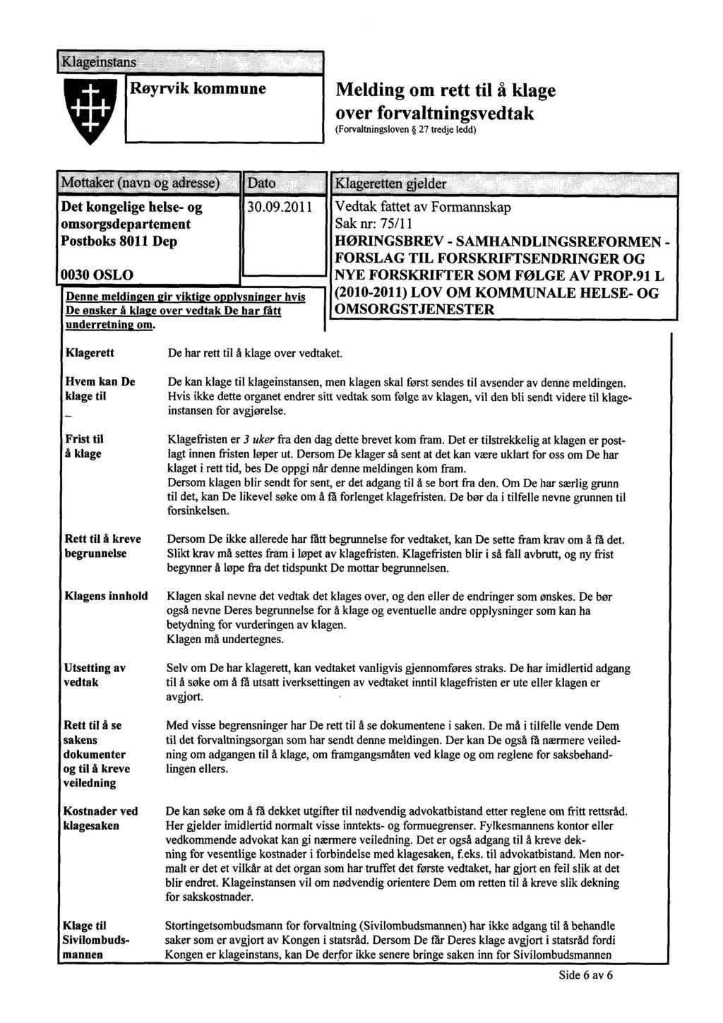 Klageinstans VRøyrvik kommune Melding om rett til å klage over forvaltningsvedtak (Forvaltningsloven 27 tredje tedd) Mottaker (navn og adresse Dato Det kongelige helse- og 30.09.