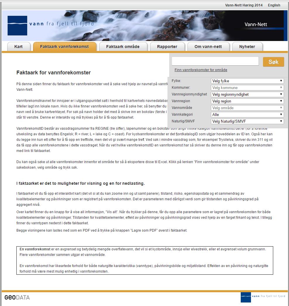 Om du vet hva vannforekomsten heter, eller tilnærmet, så skriv det inn i «søk» feltet. Da vil du få en liste over mulige vannforekomster.