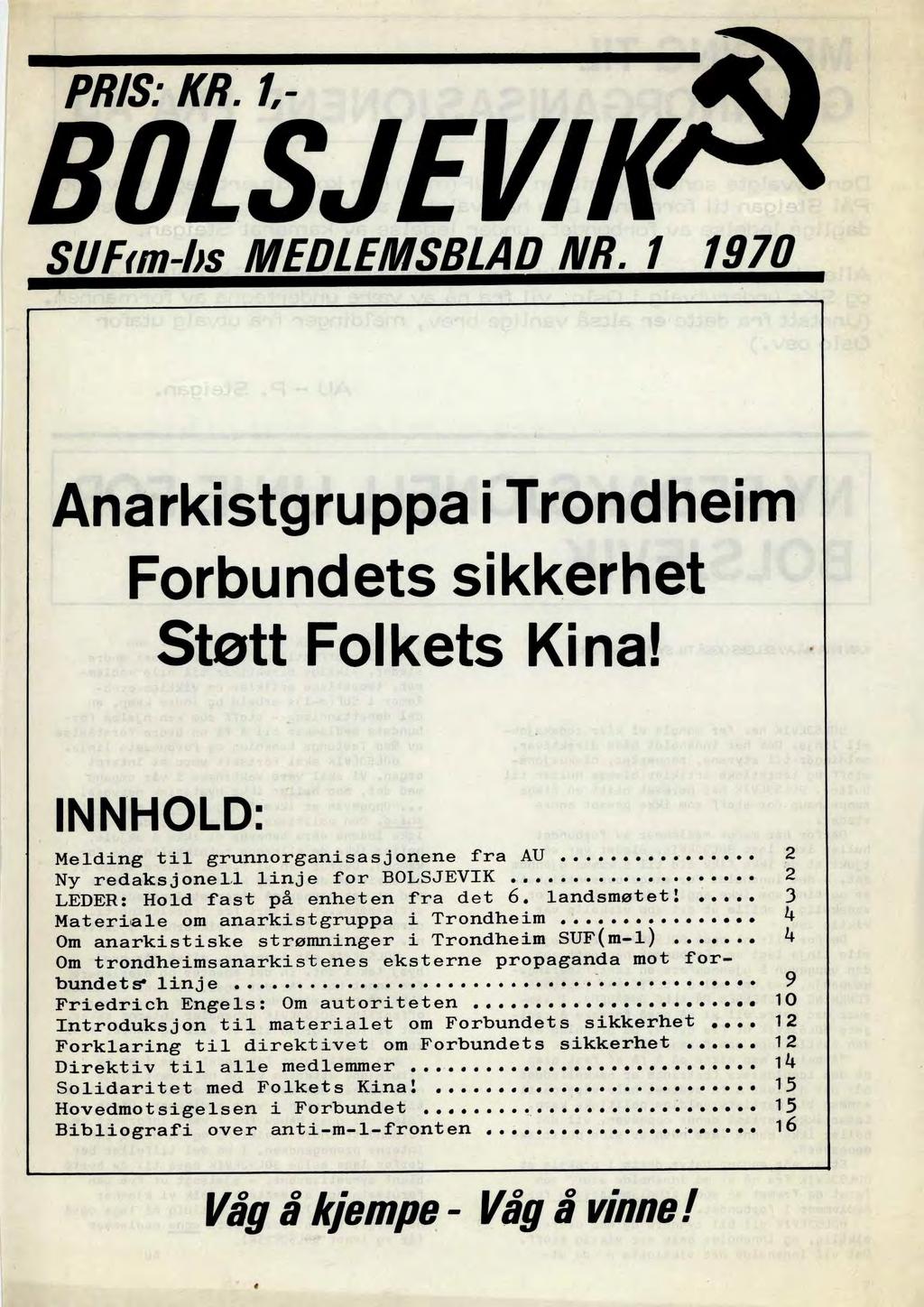 PRIS: KR. 1,- BOLSJEVIK SUFan-bs MEDLEMSBLAD NR. i 1970 Anarkistgruppa i Trondheim Forbundets sikkerhet Støtt Folkets Kina!