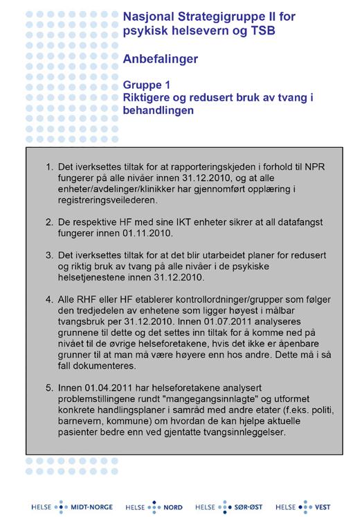 Riktigere og redusert bruk av tvang i behandlingen 1. Rapporteringskjeden til NPR skal fungere 2. Datafangst fungerer innen 01.11.