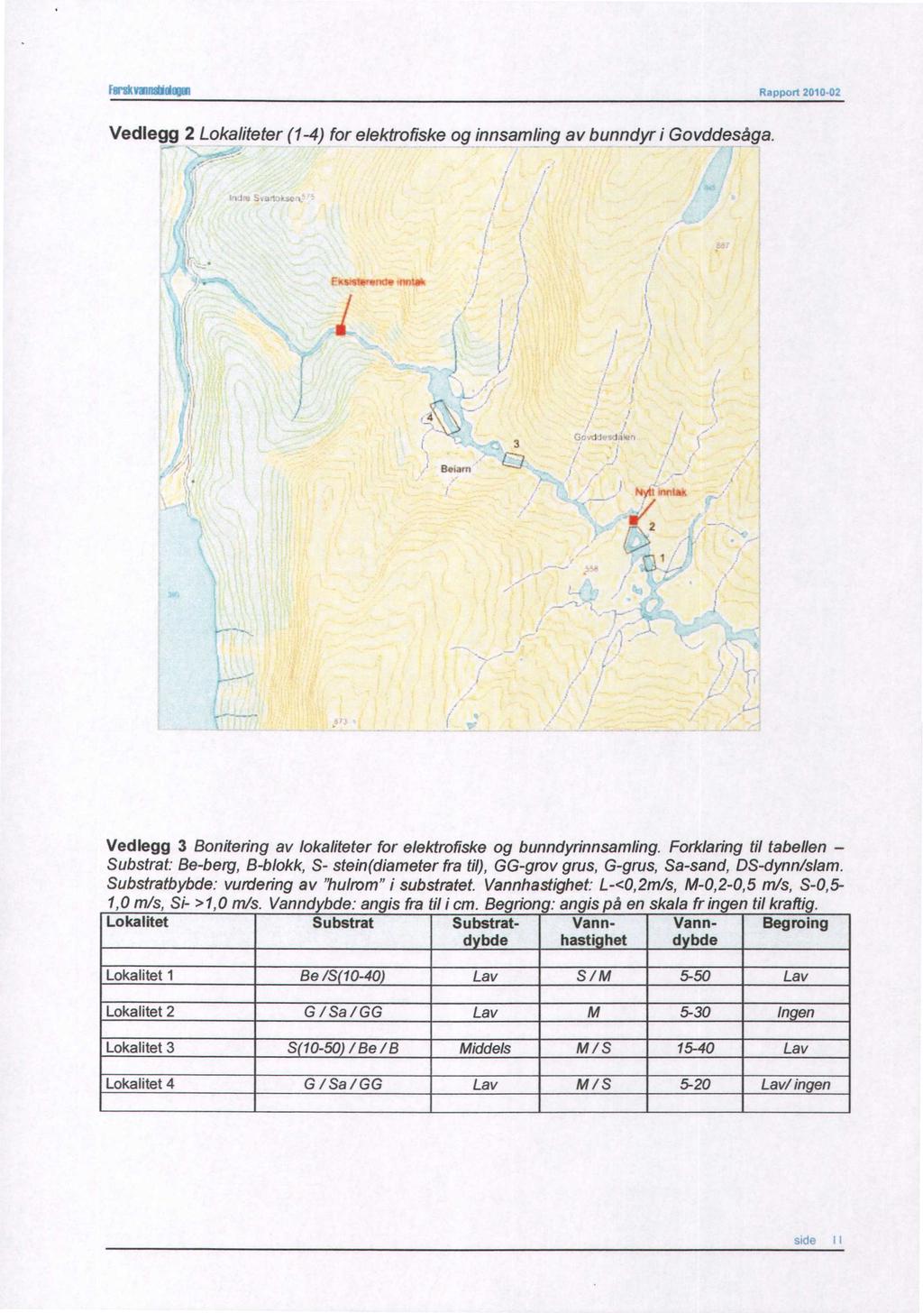 Nrskv39nMulaum F2,Ipp,»-I 2010 Vedlegg 2 Lokaliteter (1-) for elektrofiske og innsamling av bunndyr i Govddesåga. ' ffinaln Vedlegg 3 Bonitering av lokaliteter for elektrofiske og bunndyrinnsamling.