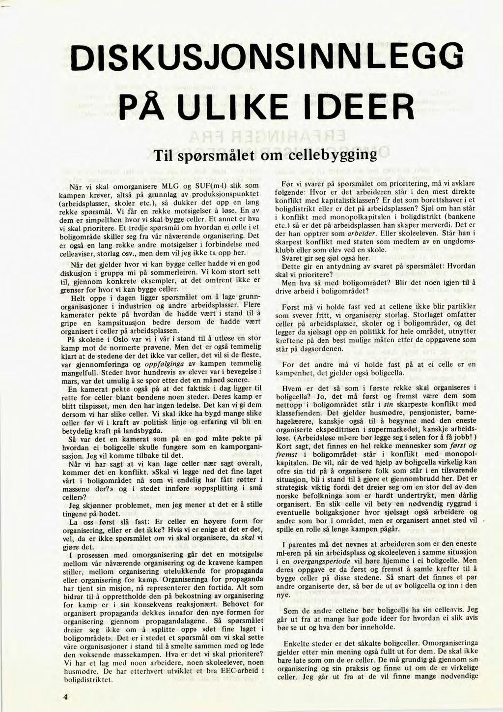 DISKUSJONSINNLEGG PÅ ULIKE IDEER Til spørsmålet om cellebygging Når vi skal omorganisere MLG og SUF(m-l) slik som kampen krever, altså på grunnlag av produksjonspunktet (arbeidsplasser, skoler etc.