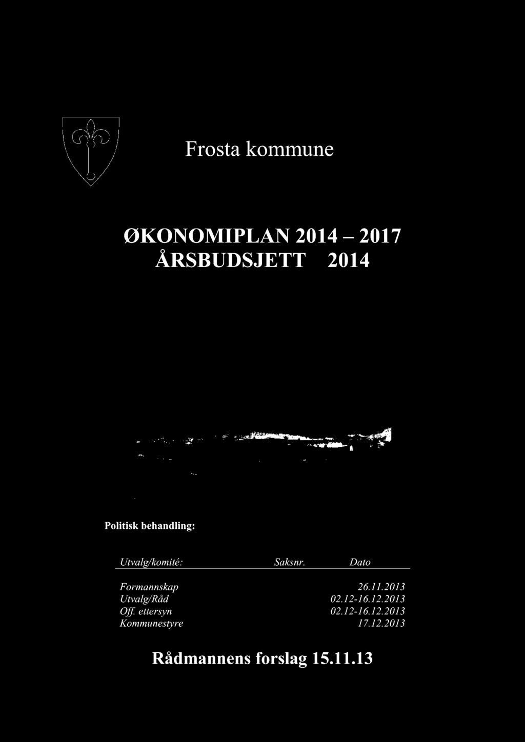 Dato Formannskap 26.11.2013 Utvalg/Råd 02.1216.12.2013 Off.