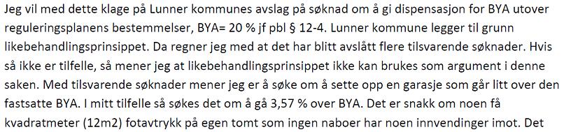 2.2 Innholdet i klagen 2.3. Kommunens vurdering av klagen Det er søkt om dispensasjon fra reguleringsbestemmelsen 2.3 tillatt grad av utnytting.