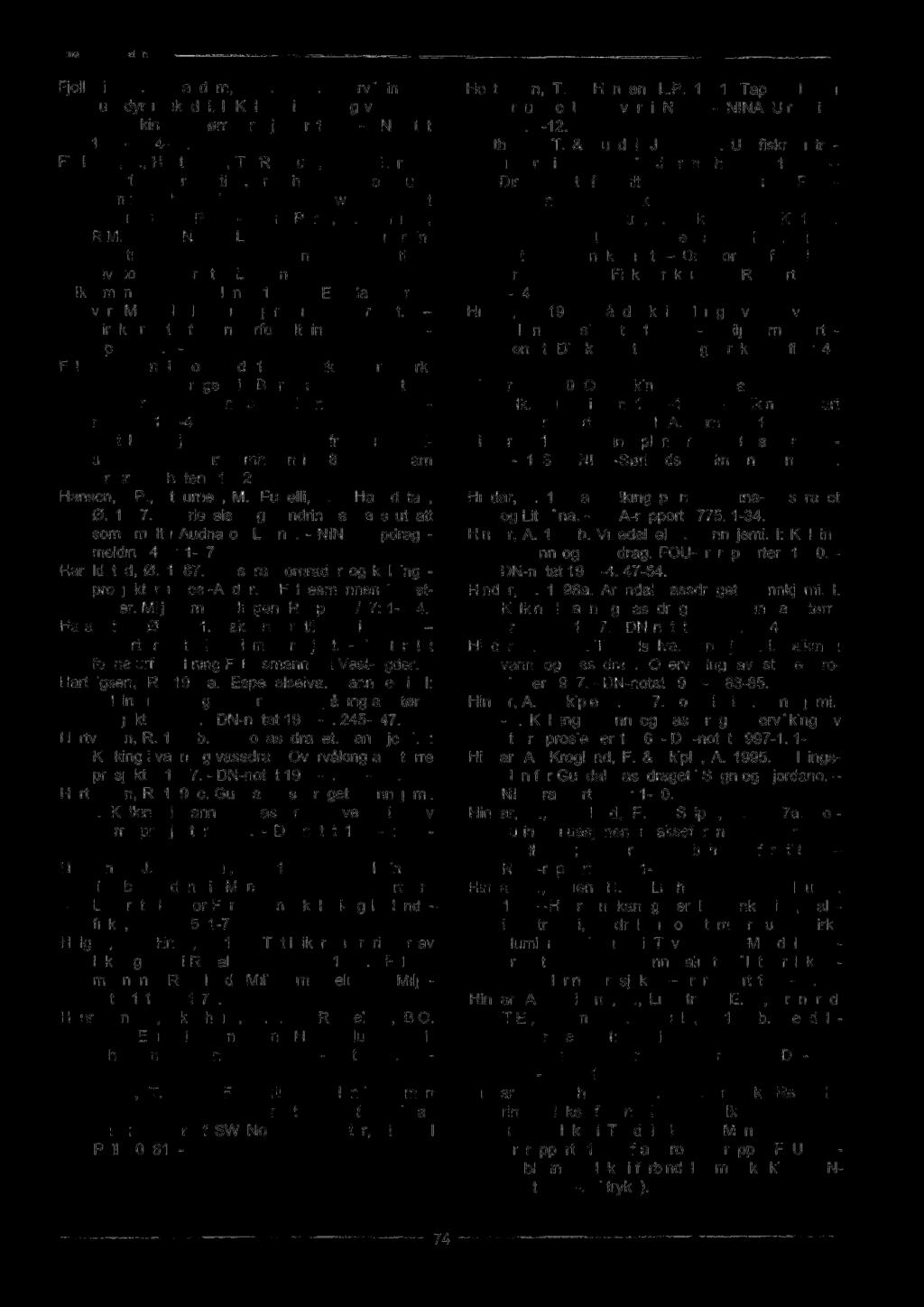 N., eds. Acid rain: scientific and technical advances. Publications Division, Selper Ltd., London. Fylkesmannen i Rogaland 1998a. Espeland kraftverk.maudalselva i Bjerkreimsvassdraget.