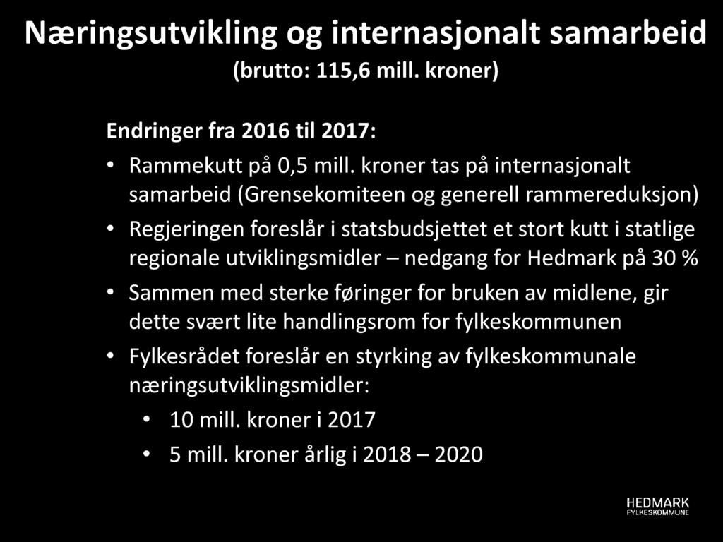 Næringsutvikling og internasjonalt samarbeid ( brutto: 115,6 mill. kroner) Endringer fra 2016 til 2017: Rammekutt på 0,5 mill.