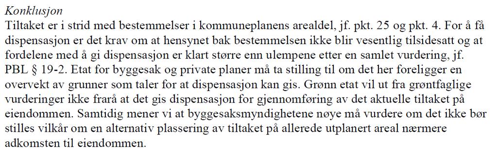 Vi vil imidlertid minne om at det krever ny nabovarsling ved endring av plassering av garasje.