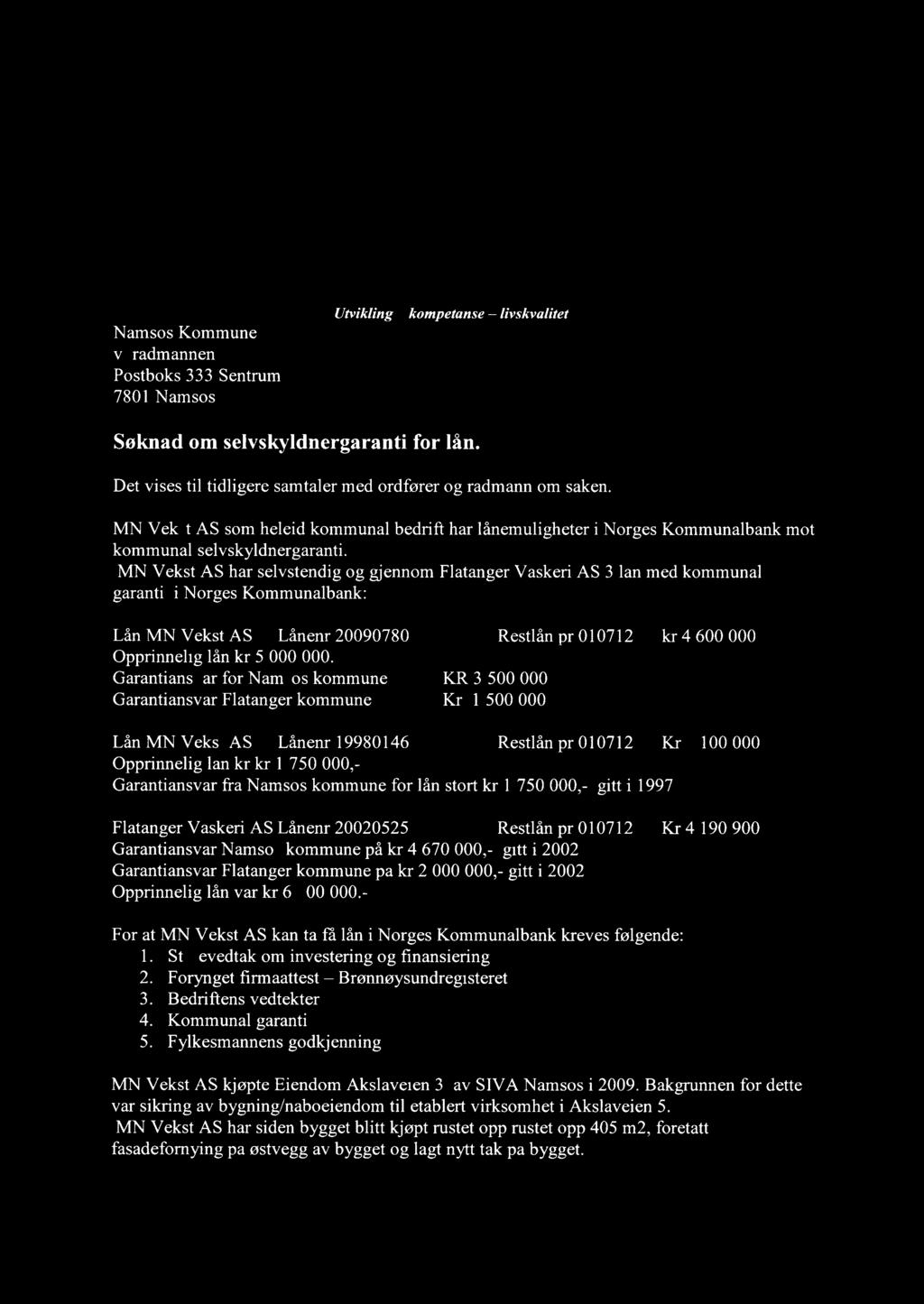 Namsos Kommune v/ rådmannen Postboks 333 Sentrum 7801 Namsos M N Vekst Utvikling kompetanse livskvalitet Søknad om selvskyldnergaranti for lån.