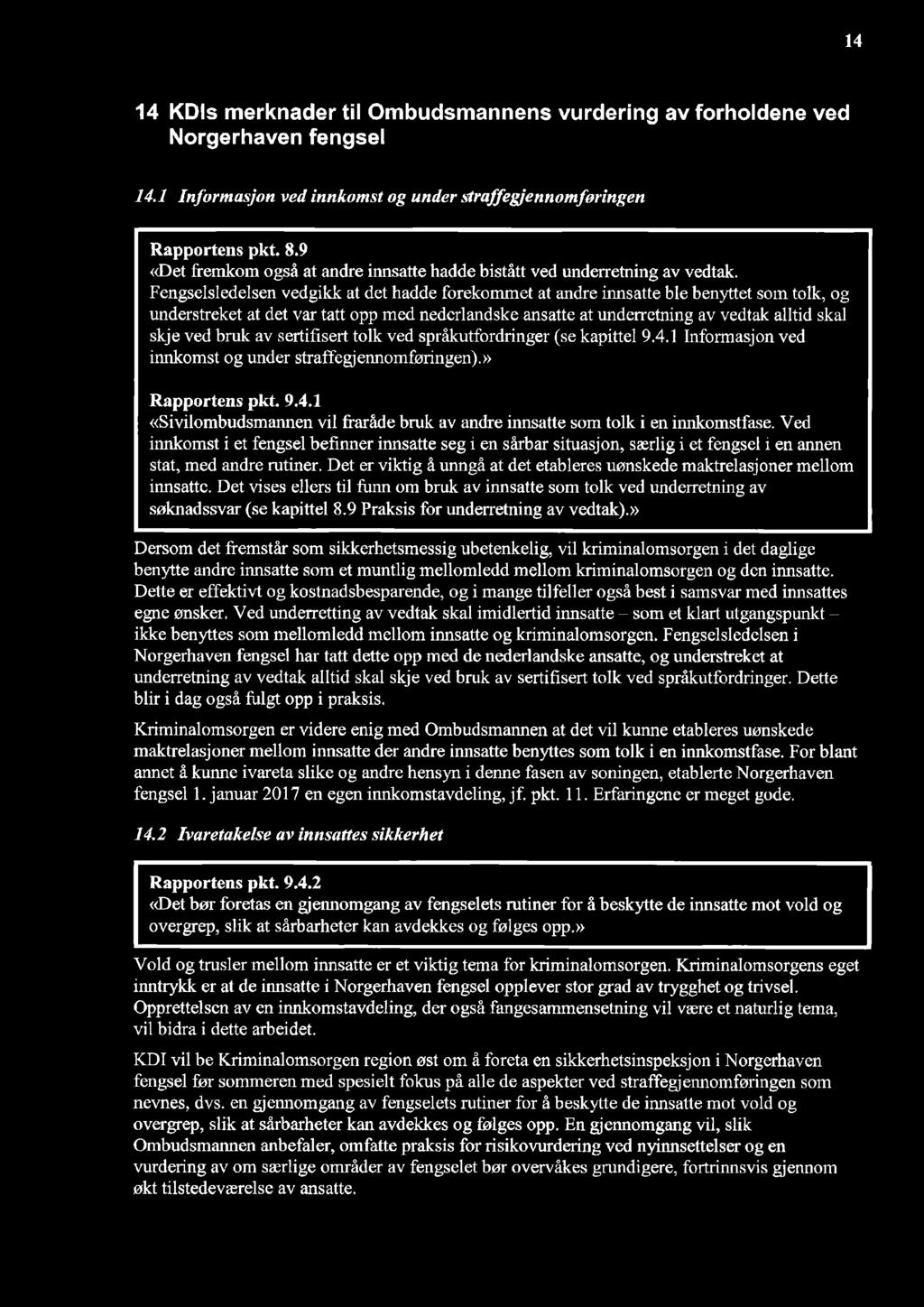 l4 1 4 KDls merknader til Ombudsmannens vurdering av forholdene ved Norgerhaven fengsel 14.1 Informøsjon ved ínnkomst og under strøfþgjennomføríngen Rapportens pkt.8.