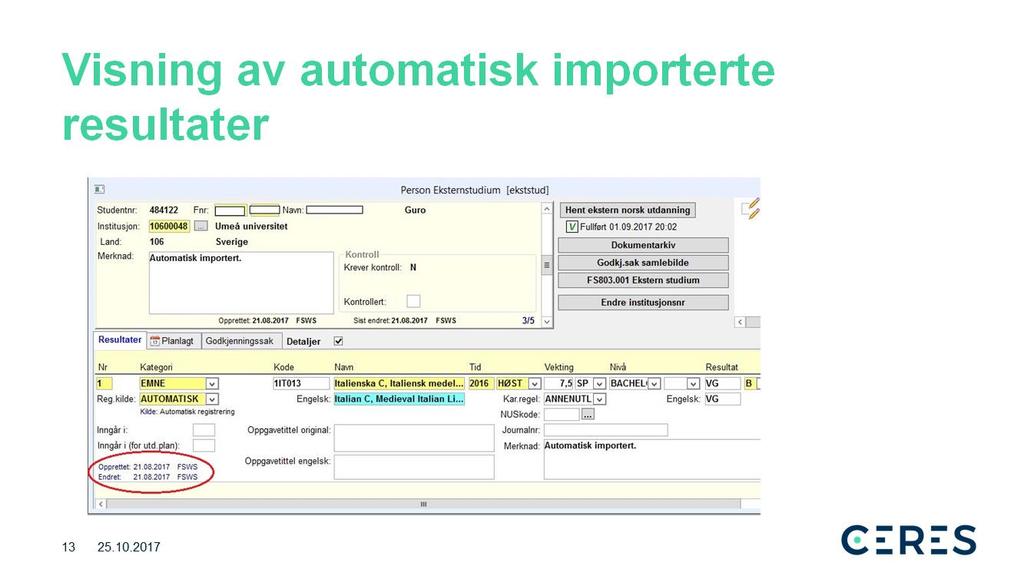 Eksemplet her viser resultatutveksling via Emrex i FS. Resultatene fra Emrex vises i bildet person eksternstudium, dvs. opprettet via Webservice (FSWS).