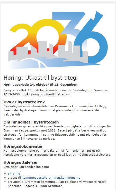 Drammen 2036 høring Forslag til ny bystrategi ble førstegangsbehandlet av bystyret høsten 2012. Bydelskonferansene ble benyttet som arena for høringsmøter.