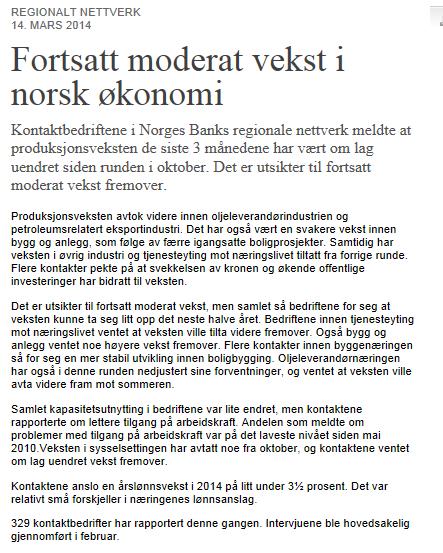 Norsk økonomi Norges Banks bedriftsundersøkelse (regionale nettverk) viser fortsatt moderat vekst i norsk økonomi Norges Banks regionale nettverk er en