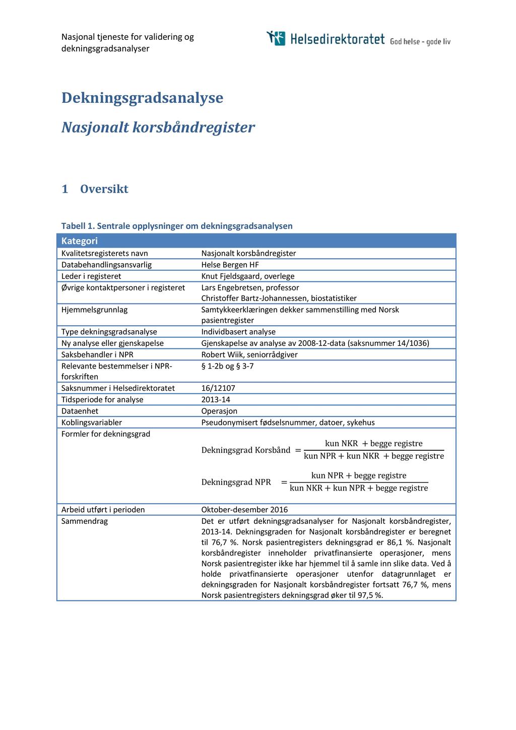 Nasjonal tjeneste for validering og dekningsgradsanalyser Dekningsgradsanalyse Nasjonalt korsbåndregister 1 Oversikt Tabell 1.