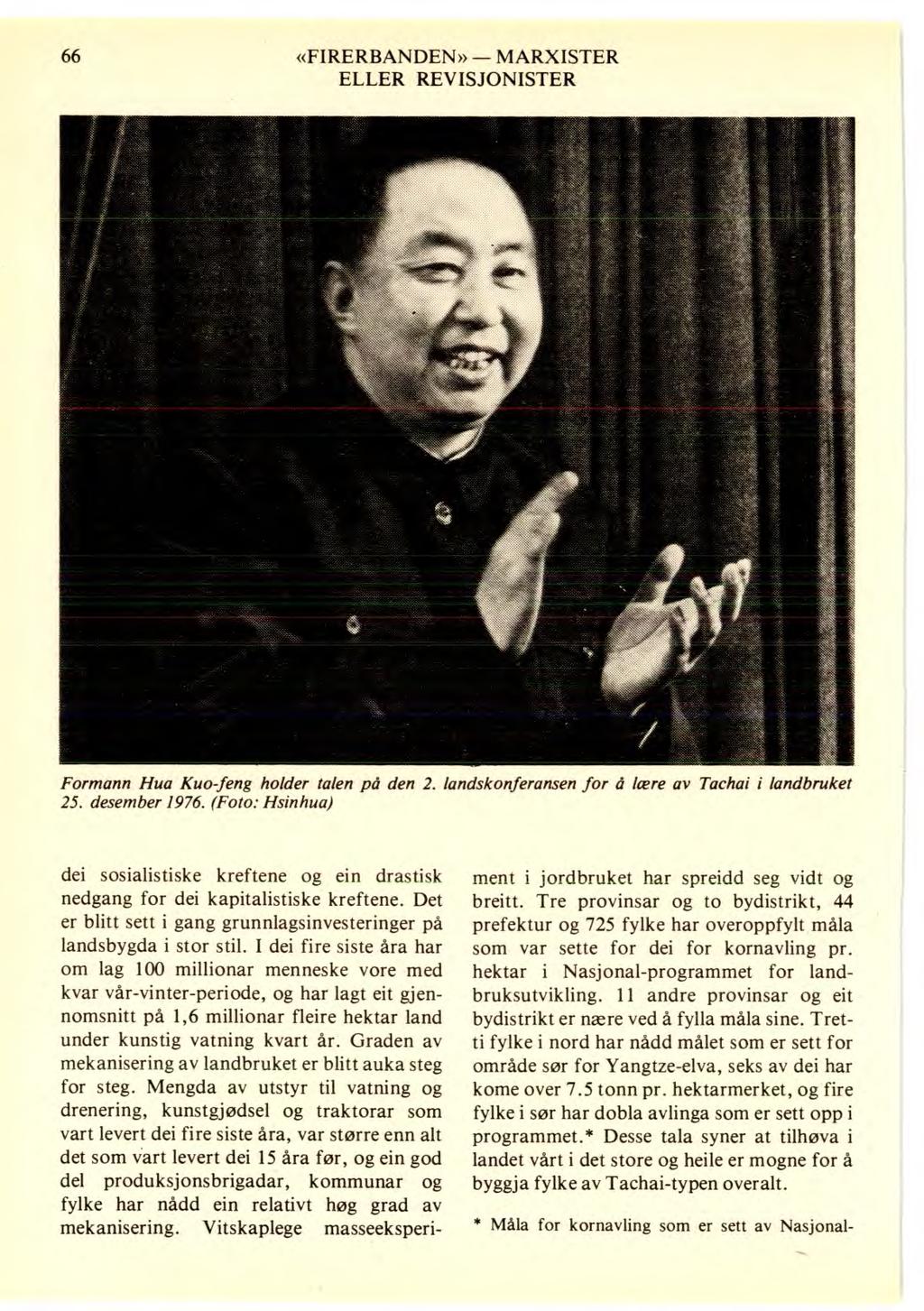 66 «FIRERBANDEN» MARXISTER Formann Hua Kuo-feng holder talen på den 2. landskonferansen for å lære av Tachai i landbruket 25. desember 1976.