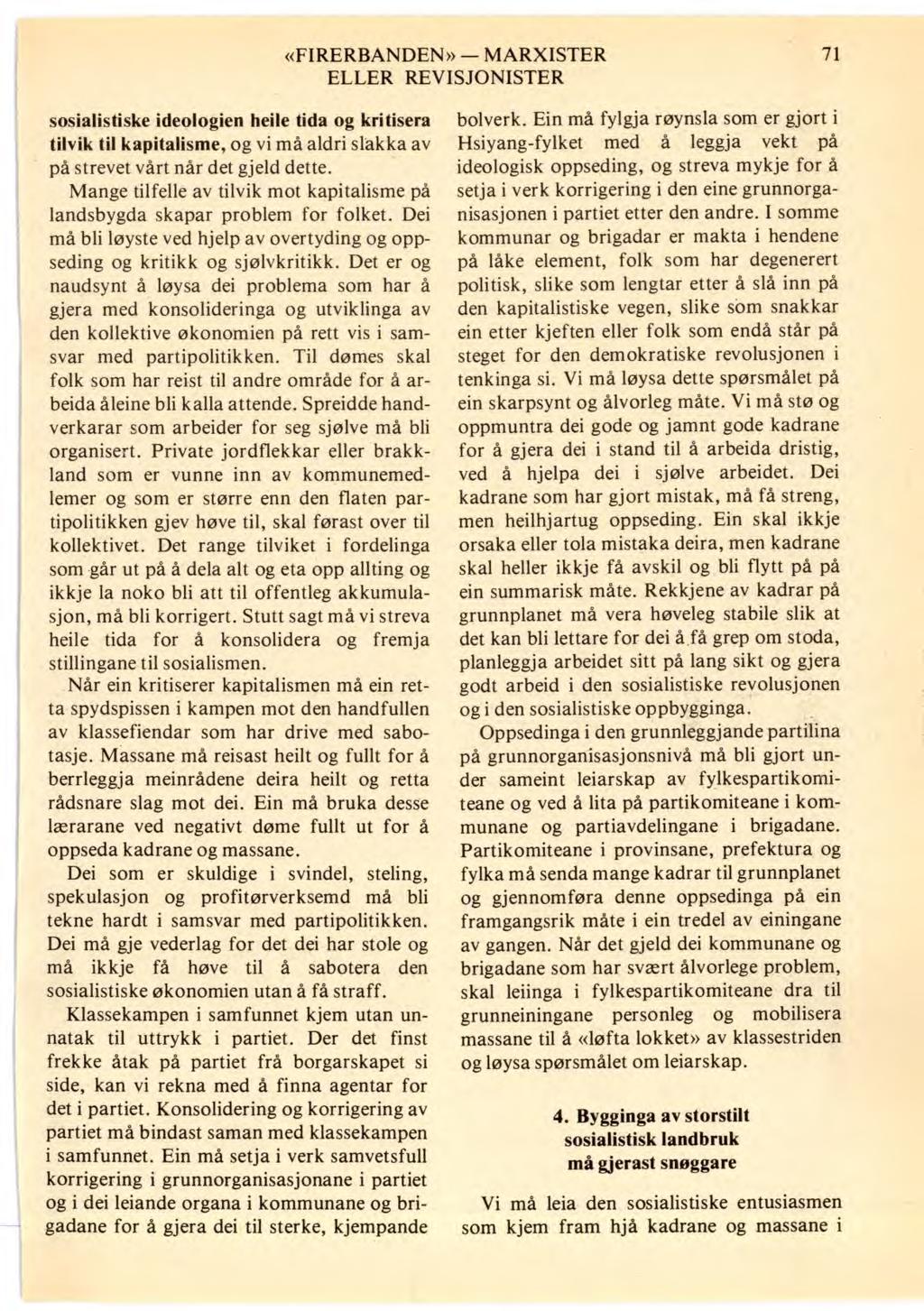 «FIRERBANDEN» MARXISTER 71 sosialistiske ideologien heile tida og kri tisera tilvik til kapitalisme, og vi må aldri slakka av på strevet vårt når det gjeld dette.