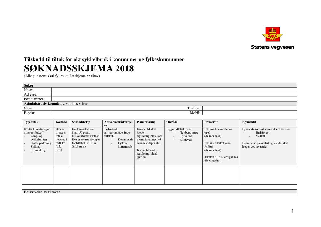 Tilskudd til tiltak for økt sykkelbruk i kommuner og fylkeskommuner SØ KNADS S KJEMA 201 8 (Alle punktene skal fylles ut.