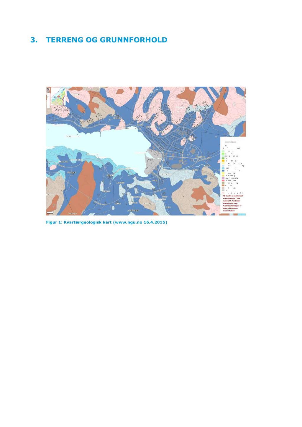 7 (14) 3. TE RRE N G OG GRU N N F ORH OLD 3.1 Kvartærgeologisk kart og marin grense Kvartærgeologisk kart over området viser at grunnen i området hovedsakelig består av marin strandavsetning.