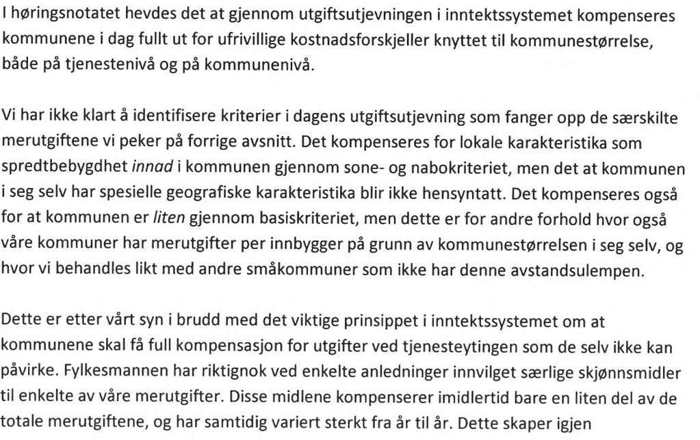 uforutsigbare rammebetingelser for kommunene. Våre avstandsulemper er på sin side de samme hvert eneste år, og burde etter vår mening bli hensyntatt fullt ut og systematisk.