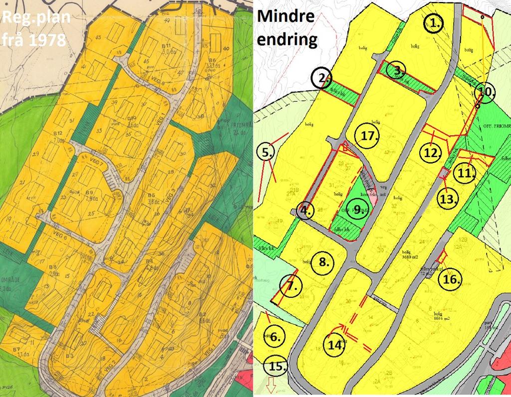 til ein betre arrondering av tomtene i planområde, omlegging av trafikkareal, grøntområde mm er dessutan eit betydeleg forbetring i.h.t. å opne bustadområdet mot grøntområder utanfor reguleringsplanområdet.