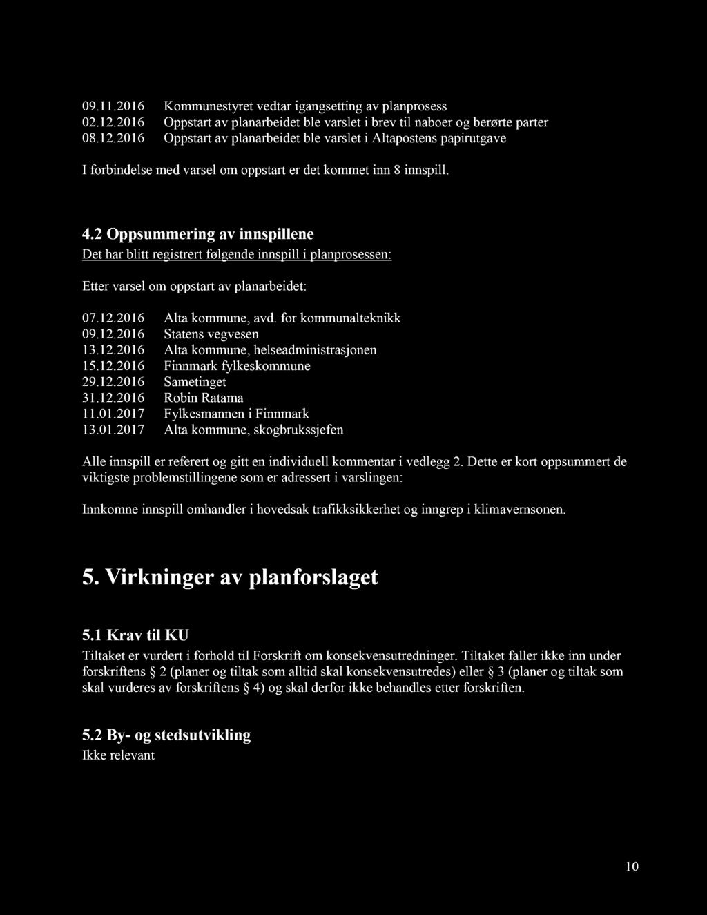 09. 11.2016 K ommunestyret vedt ar igangsetting av plan prosess 02. 12.