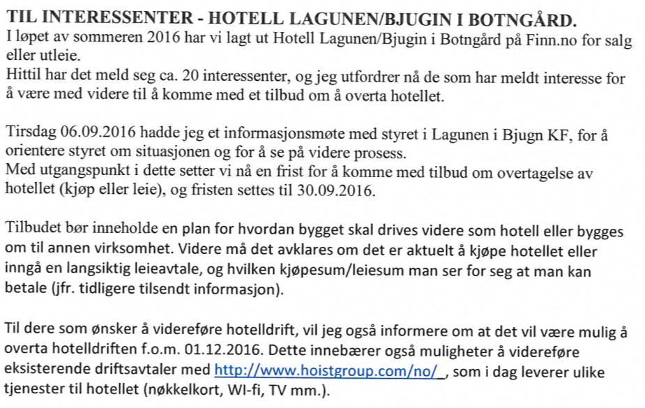 Etter nærmere dialog med disse stod det igjen 14 interessenter som fikk dette brevet: Etter henvendelse fra aktuelle kjøpere ble fristen utsatt til 05.