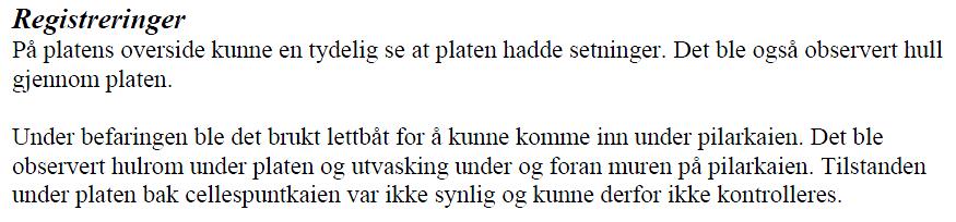 Figur 10. Utvasking under bakmur mellomkai. Figur 11. Utvasking under bakmur mellomkai. Myklebust-prosjekt P3199 fra 2009 omhandler setninger bak kai 3.