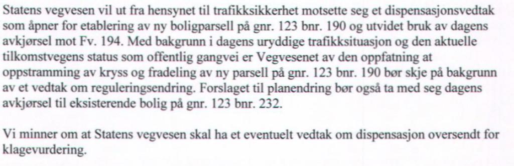 Uttalelser fra andre kommunale etater/avdelinger: Trafikketaten har følgende uttalelse vedrørende avkjørsel, datert 21.05.