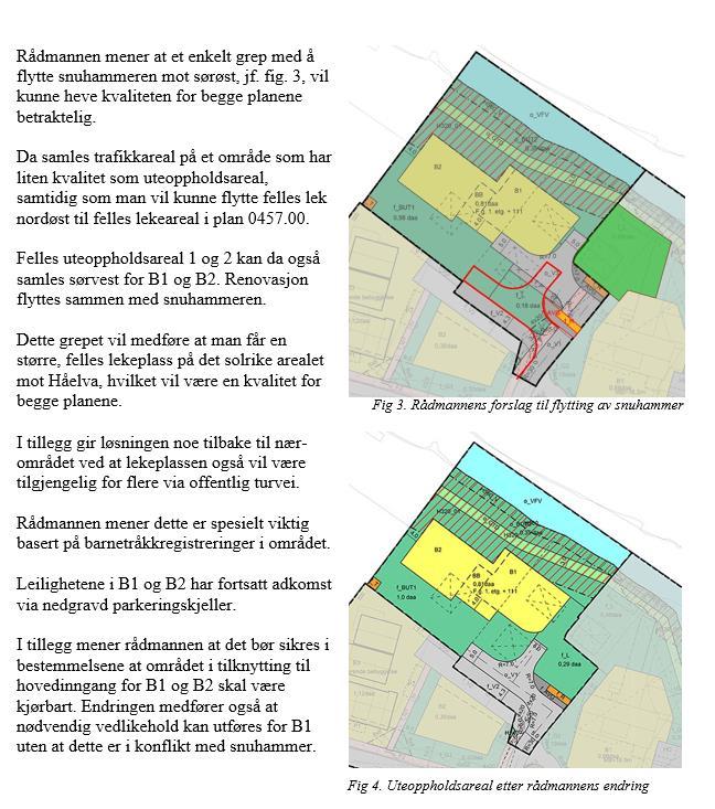 Grunneier stiller seg ikke bak rådmannens forslag til endring og begrunner det med at det ikke er ønskelig å samlokalisere felles lekeplass med plan 0457.