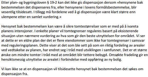 Hensynet bak bestemmelsen er å sikre planens ønske om tomtestørrelse i forhold til bebyggelse. Det søkes om å plassere eneboligen over en regulert tomtegrense.