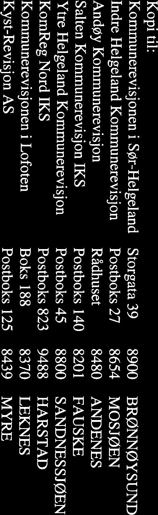 Kopi til: Kommunerevisjonen i Sør-Helgeland Storgata 39 8900 BRØNNØYSUND Indre Helgeland Kommunerevisjon Postboks 27 8654 MOSJØEN Andøy Kommunerevisjon Rådhuset 8480 ANDENES Salten Kommunerevisjon