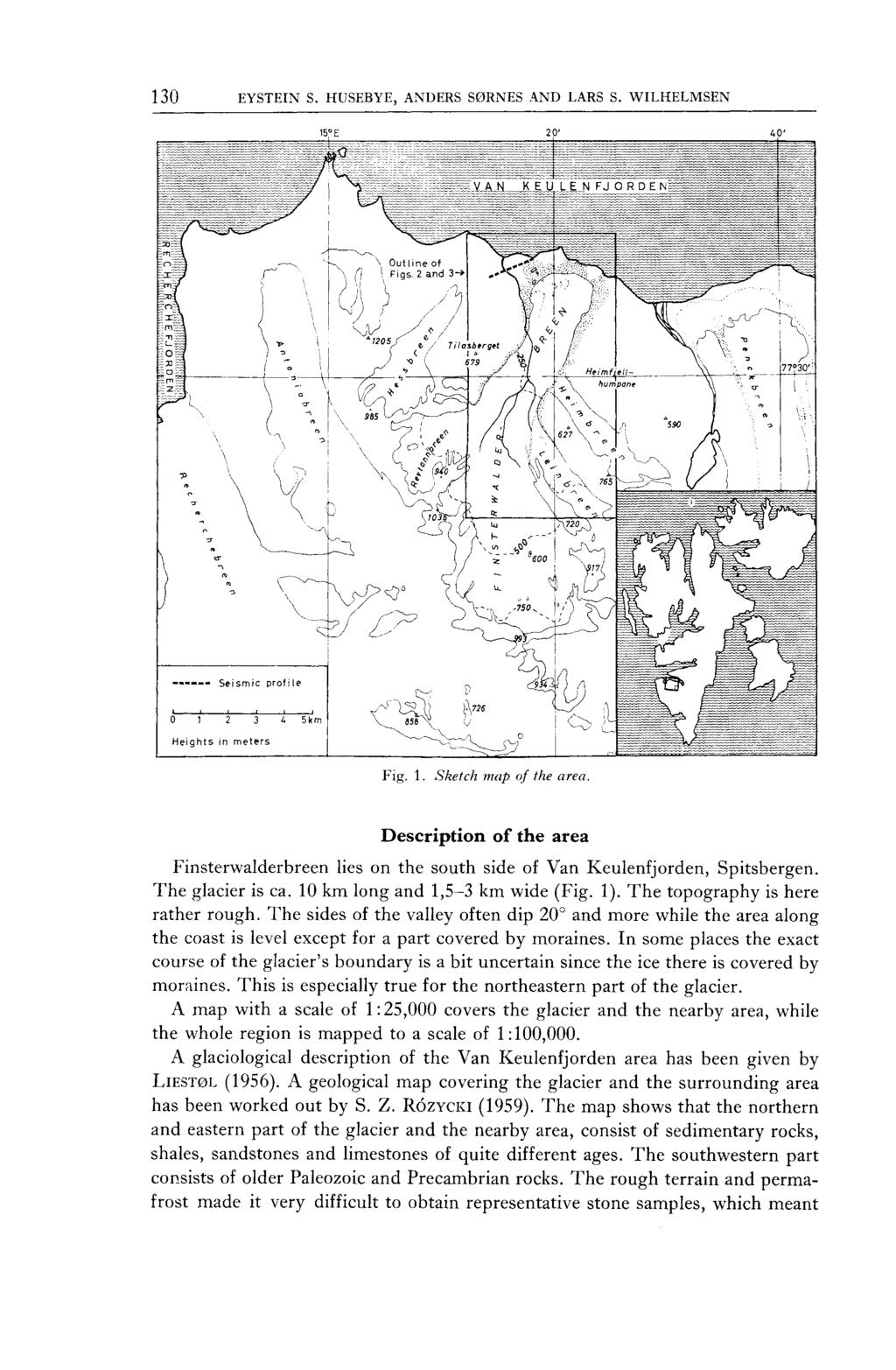 130 EYSTEN S. HUSEBYE, ANDERS SØRNES AND LARS S. WLHELMSEN 15 E 20' 40' - -- Seismie profile Heights in meters 4 5km Fig. 1. Sketch map of the area.