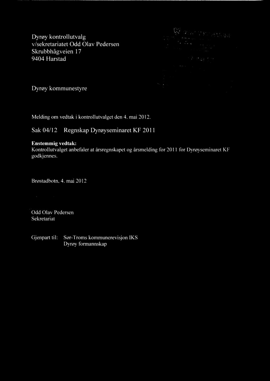 Dyrøy kontrollutvalg v/sekretariatet Odd Olav Pedersen Skrubbhågveien 17 9404 Harstad S3k-Jir Dck ir KOMMUNE - 7 MAI 2017 Dyrøy kommunestyre gs,. ; Ark. koo.