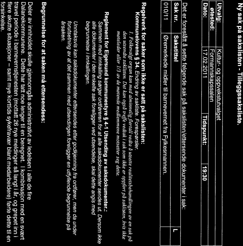 : / Ny sak på sakslsten - Tlleggssakslste. I. Utvalg: Kultur- og oppvekstutvalget Møtested: Formannskapssalen Dato: 17.02.