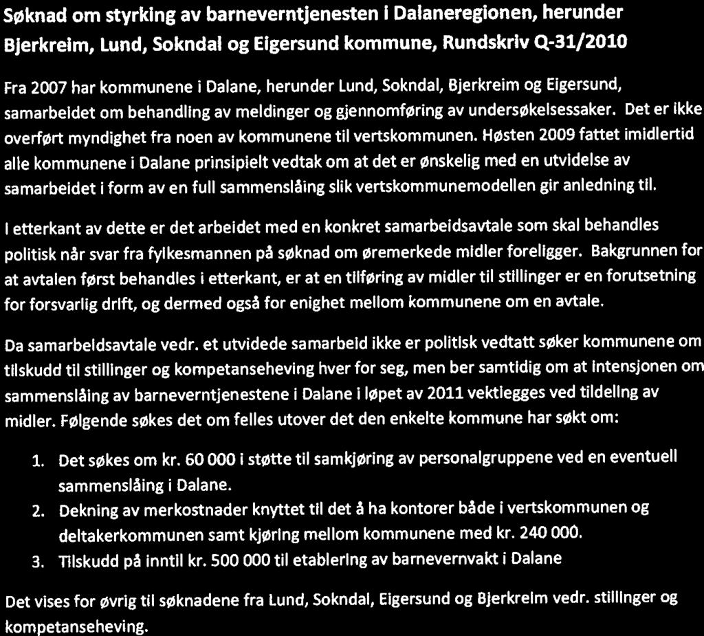 Dalaneregonen, herunder Søknad om styrkng av barneverntjenesten Bjerkrem, Lund, Sokndal og Egersund kommune, Rundskrv Q-31/ZO1O Fra 2007 har kommunene Dalane, herunder Luncl, Sokndal, Bjerkrem og