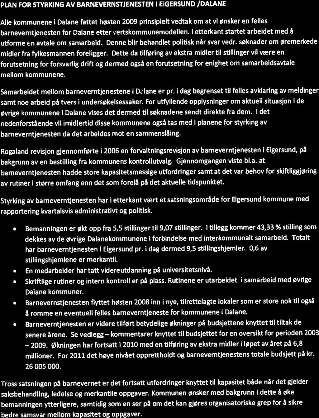 PLAN FOR STYRKING AV BARNEVERNSTJENESTEN I EIGERSUND /DALANE Alle kommunene Dalane fattet høsten 2009 prnspelt vedtak om at v ønsker en felles barneverntjenesten for Dalane etter ertskommunemodellen.