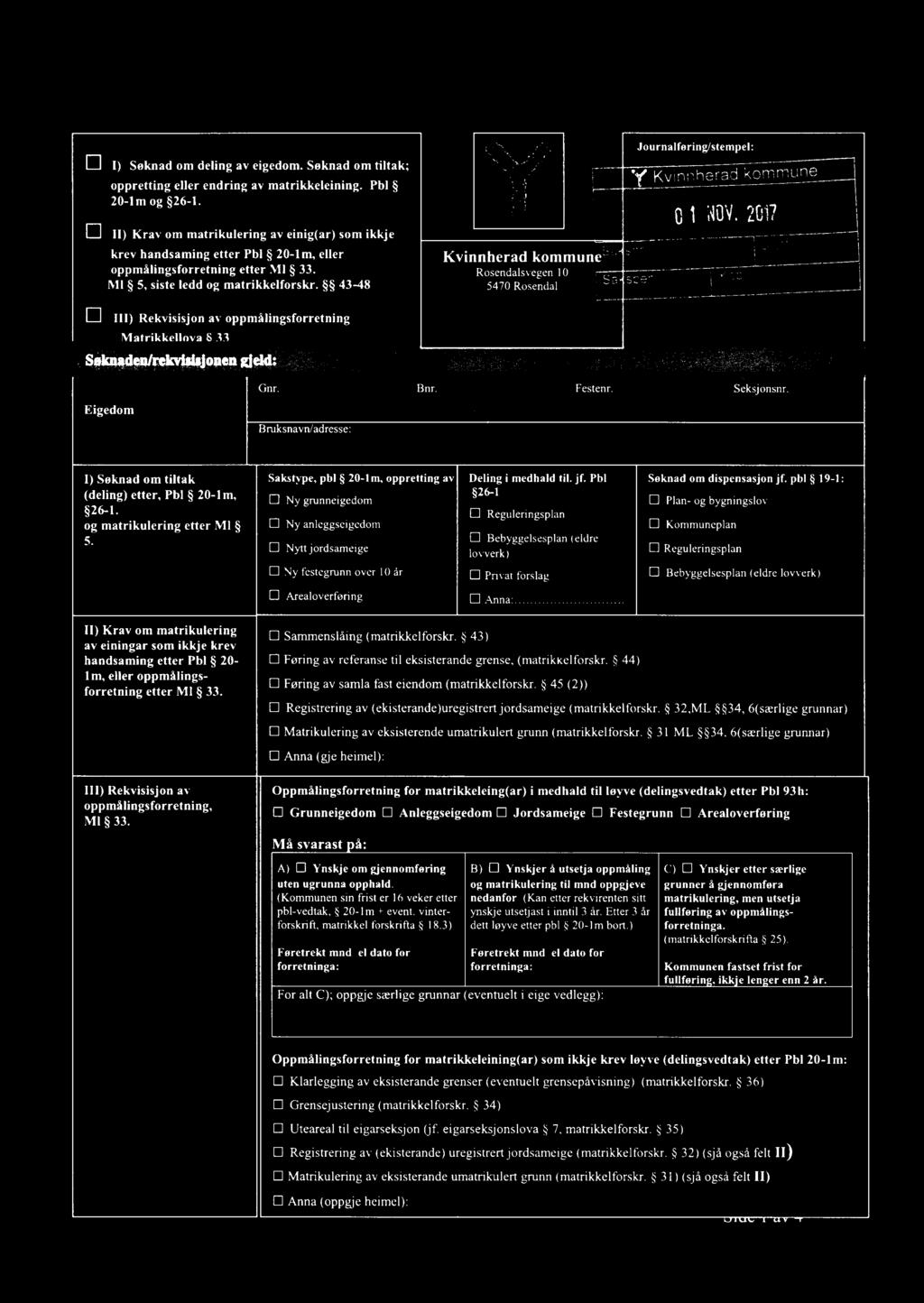 43-48 D Ill) Rekvisisjon av oppmålingsorretning ' Kvinnherad kommune 01 NOV. 2017. A n U 2?" Kvinnherad kommun 55 5 l? q ;- Z Rosendalsvegen lo : i ' at S'. 5470Rosendal www.kvinnheradkommune.