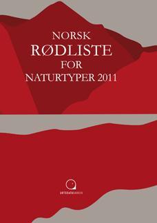 Norsk Rødliste for naturtyper 2011 Skal legges til grunn i arealforvaltningen Bruk i arealforvaltningen forutsetter metodikk for