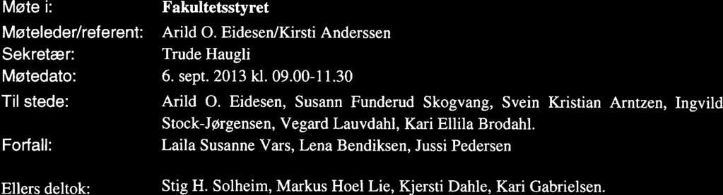Eidesen, Susann Funderud Skogvang, Svein Kristian Arntzen, Ingvild Stock-Jørgensen, Vegard Lauvdahi, Kan Ellila Brodahi.
