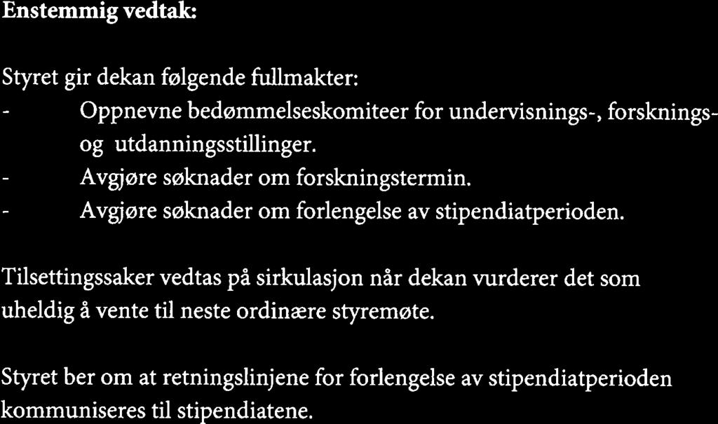 Styret ber om at retningslinjene for forlengelse av stipendiatperioden kommuniseres til stipendiatene. JF 37-13 ENDRING AV EMNE! LL.M-PROGRAMMET I HAVRETT (MASTER OF LAWS IN LAW OF THE SEA) (Arkivref.